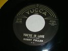 BOBBY FULLER YOU'RE IN LOVE / GUESS WE'LL FALL   YUCCA 140  THE EMBERS JIM REESE