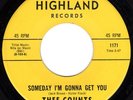 ? THEE COUNTS - SOMEDAY I'M GONNA GET YOU - HIGHLAND  ?