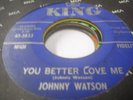 JOHNNY WATSON - YOU BETTER LOVE ME / I SAY I LOVE YOU
