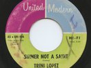 Rare Latin Soul 45- Trini Lopez - Sinner Not A Saint - United Modern # 45-UM-106