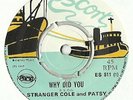 STRANGER COLE AND PATSY - WHY DID YOU 7