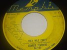 CHARLIE FEATHERS WILD,WILD PARTY  / TODAY AND TOMORROW 45 MEMPHIS ROCKABILLY