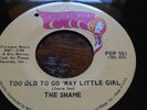 THE SHAME go away little girl UK FUZZ PSYCH MOD FREAKBEAT elp greg lake 45