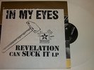 In My Eyes REVELATION CAN SUCK IT LP yot have heart rival mob bane floorpunch 69