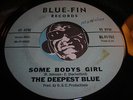 THE DEEPEST BLUE Garage Psychedelic 45 on Blue-Fin Some Bodys Girl Pretty Little