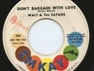 Rare Garage 45 - Walt & The Satans - Don't Bargain With Love - Promo - HEAR