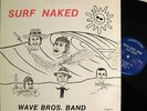 Wave Bros. Band: Surf Naked RARE CA PUNK/NEW-WAVE '83 power-pop kbd synth ?HEAR