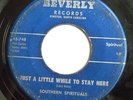 BLACK GOSPEL 45-SOUTHERN SPIRITUALS-JUST A LITTLE WHILE