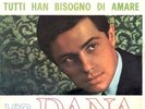 VIC DANA. TUTTI HAN BISOGNO DI AMARE / LE COSE CHE TU VUOI. 1965.