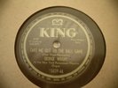 Take Me Out To The Ball Game 78 RPM on King Records 15039 - AA ( George Wright)
