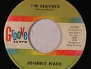 rare Soul R&B 45 JOHNNY NASH i'm leaving GROOVE Listen
