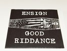ENSIGN / GOOD RIDDANCE SPLIT 7