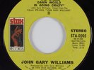 70s Soul 45 JOHN GARY WILLIAMS The Whole Damn World Is Going Crazy STAX HEAR