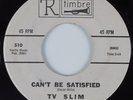 R&B Blues 45 TV SLIM Can't Be Satisfied TIMBRE HEAR