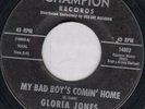 GLORIA JONES my bad boy's comin' home/tainted love 7