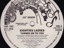 EIGHTIES LADIES-TURNED ON TO YOU **NM 12