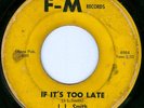 J.L. SMITH If It's Too Late R&B ROCKER 45 on F-M 744