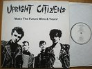 UPRIGHT CITIZENS - Make the Future.. LP 1.PRESS H'art + V/A Welcome to 1984 Punk