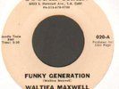  UNKNOWN FUNK 45    WALTIEA MAXWELL    FUNKY GENERATION    GOODIE TRAIN