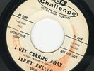 RARE NORTHERN ORIGINAL    JERRY FULLER  I GET CARRIED AWAY  CHALLENGE   VG++