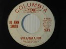 JO ANN SMITH dj dance 45 GIVE A MAN A TREE / CALL ME ANYTHING looks VG plays VG+