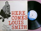 Here Comes LOUIS SMITH, 47 West 63rd NYC Blue Note 1584 LP, Deep Groove