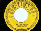 SONNY BURGESS - AIN'T GOT A THING / RESTLESS - SUN 45RPM (1957)