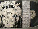 THE EFFIGIES Were Da Machine RARE Original Vinyl 82 Naked Raygun OUT OF PRINT