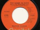 BROWN SUGAR on Capitol --THE GAME IS OVER-- 70s modern soul 45 | RARE