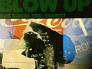 ISAO SUZUKI TRIO / ISAO SUZUKI QUARTET / Blow Up  JAPAN ONLY TBM