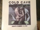 Cold Cave Death Comes Close 12