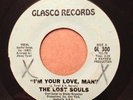 The Lost Souls On Glasco-300 45 With The Song I'm Your Love,Man Northern Soul