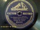 Victor 60044 78 I'm Mighty Glad I'm Living. Thats all  George M. Cohan  E Cond.