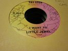 11A M- northern soul Little Jewel Tay Ster 6011 45 rpm I want to / it does