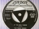 THE TEDDY BEARS IF YOU ONLY KNEW / YOU SAID GOODBYE - LONDON 45