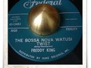 Freddy King The Bossa Nova Watusi Twist R&B ROCKER TITTYSHAKER SOUL MOD HEAR 45