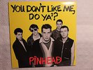 Pinhead-You Don't Like me Do Ya? Canadian orig' private 12