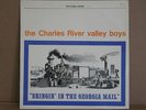 CHARLES RIVER VALLEY BOYS; BRINGIN' IN THE GEORGIA MAIL, IMPORT VG++