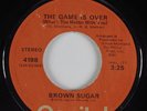 70s Soul 45 BROWN SUGAR The Game Is Over CAPITOL HEAR