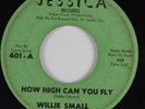 Northern Soul 45 WILLIE SMALL How High Can You Fly JESSICA HEAR