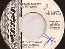 FRANK BEVERLY/ BUTLERS Sassy 1002  RARE ORIG. PHILA NORTHERN.SOUL KILLER.VG+++