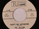 TV SLIM: Can't Be Satisfied (rare blues & r&b vinyl 45)