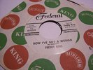 R&B Soul 45  Freddy King Now I've Got A Woman Federal #12529 Clean Copy