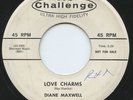 Rare Popcorn / Soul 45- Diane Maxwell- Love Charms- Challenge 59022- Promo- Hear