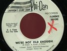 FLORENCE DEVORE. WE'RE NOT OLD ENOUGH. DJ 45. NORTHERN SOUL. HEAR