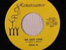 rare Soul 45 OPUS IV we got love RENAISSANCE Listen