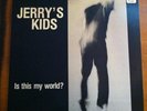 JERRY'S KIDS - IS THIS MY WORLD? black vinyl LP