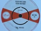YOUR WIFE AND YOUR MOTHER - THE VIRTUES - ISLAND RECORDS - 45 RPM