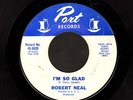 NORTHERN SOUL 45 Robert Neal I'M SO GLAD on PORT 3020 rare