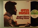 Otis Rush  Right Place, Wrong Time